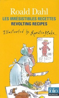 Les irrésistibles recettes/Revolting Recipes