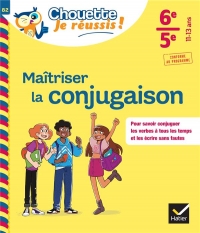 Maîtriser la conjugaison 6e, 5e: cahier de soutien en français (collège)