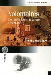 Volontaires, Des Québécois en guerre (1939-1945)