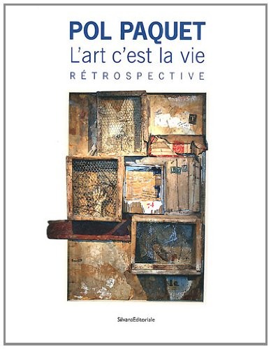 Pol Paquet : L'art c'est la vie. Rétrospective au musée de l'Ardenne, au musée Rimbaud, à la médiathèque