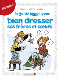 Le guide junior pour bien dresser ses frères et soeurs