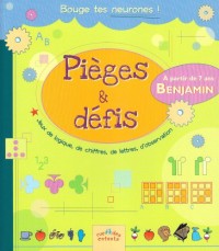 Pièges & défis Benjamin : Jeux de logiques, de chiffres, de lettres, d'observation