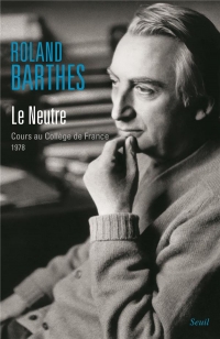 Le Neutre. Cours au Collège de France (1977-1978): Cours au Collège de France (1977-1978)