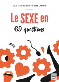 Est-il prudent de tripoter son robot ? Et 69 autres questions sur le sexe