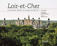 Loir-et-Cher: Laissez-vous surprendre!