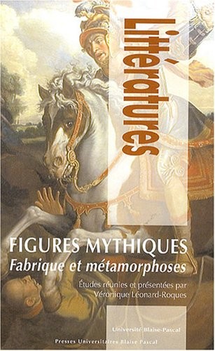 Figures mythiques : Fabrique et métamorphoses