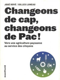 Changeons de cap, changeons de Pac !: Vers une agriculture paysanne au service des citoyens