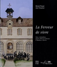 La ferveur de vivre : Nous, visitandines, quatre siècles de présence à Moulins et Nevers