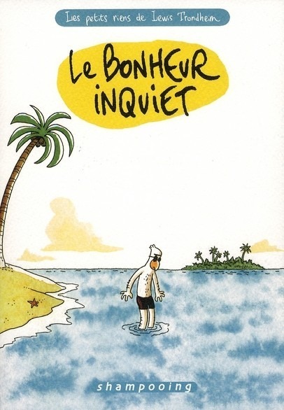 Les petits riens de Lewis Trondheim, Tome 3 : Le bonheur inquiet