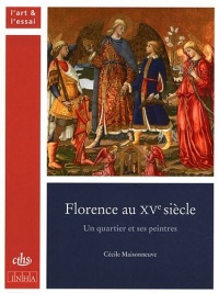 Florence au XVe siècle : Un quartier et ses peintres