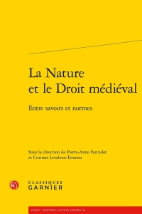 La nature et le droit médiéval - entre savoirs et normes: ENTRE SAVOIRS ET NORMES
