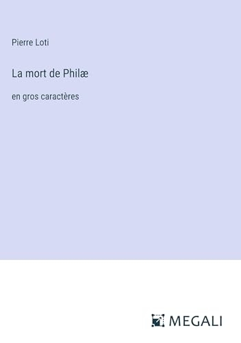 La mort de Philæ: en gros caractères [9783387089950]