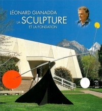 Léonard Gianadda - La Sculpture et la Fondation