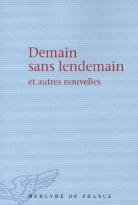 Demain sans lendemain et autres nouvelles: Prix du jeune écrivain 2005