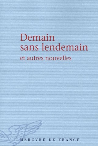 Demain sans lendemain et autres nouvelles: Prix du jeune écrivain 2005