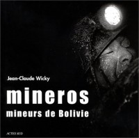 Mineros : Mineurs de Bolivie