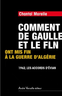 Comment de Gaulle et le FLN ont mis fin à la guerre d'Algérie : 1962, les accords d'Evian