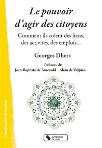 Le Pouvoir d'Agir des Citoyens - Comment Ils Creent des Liens, des Activites, des Emplois
