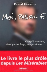 Moi, Pascal F : Congelé, tsunamié, élevé par les loups, presque chauve...