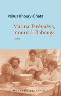 Marina Tsvétaïéva, mourir à Elabouga (La Bleue)