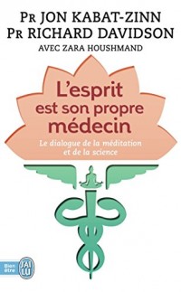 L'esprit est son propre médecin : Le dialogue de la méditation et de la science