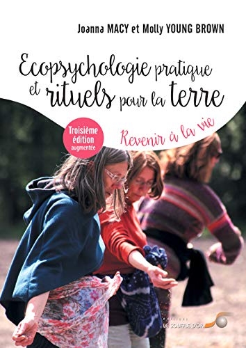 Ecopsychologie pratique et rituels pour la terre (3e édition): Revenir à la vie
