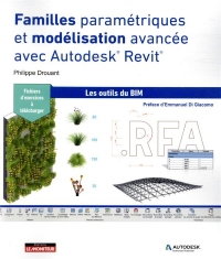 Familles paramétriques et modélisation avancée dans Autodesk® REVIT®: Les outils du BIM