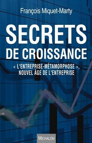 Secrets de croissance - L'entreprise-métamorphose - Nouvel âge de l'entreprise