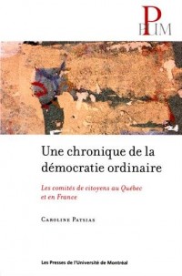 Une chronique de la démocratie ordinaire : Les comités de citoyens au Québec et en France