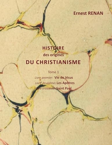 Histoire des origines du christianisme: Tome 1