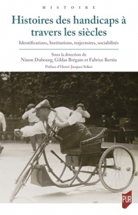 Histoires des handicaps à travers les siècles: Identifications, institutions, trajectoires, sociabilités