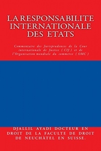 La Responsabilité des Etats dans les jurisprudences: De la Cour internationale de Justice et de l'OMC