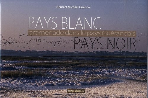 Pays blanc - Pays noir : Promenade dans le pays guérandais