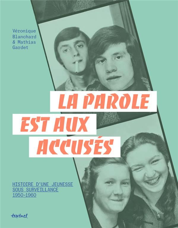 La parole est aux accusés: Histoires d'une jeunesse sous sourveillance, 1950-1960