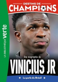 Destins de champions 23 - Une biographie de Vinicius Junior