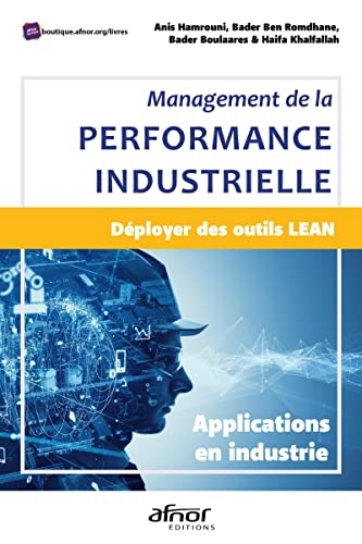 Management de la performance industrielle: Déployer des outils Lean - Applications en Industrie