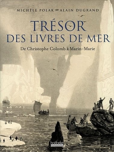 Trésor des livres de mer: De Christophe Colomb à Marin-Marie