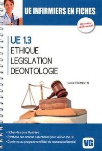 UE infirmiers en fiches : UE 1.3 Ethique, législation, déontologie