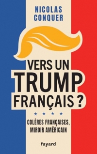 Vers un Trump français ?: Colères françaises, miroir américain