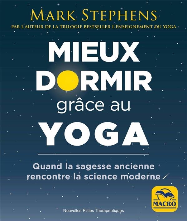 Mieux dormir grâce au yoga: Quand la sagesse ancienne rencontre la science moderne