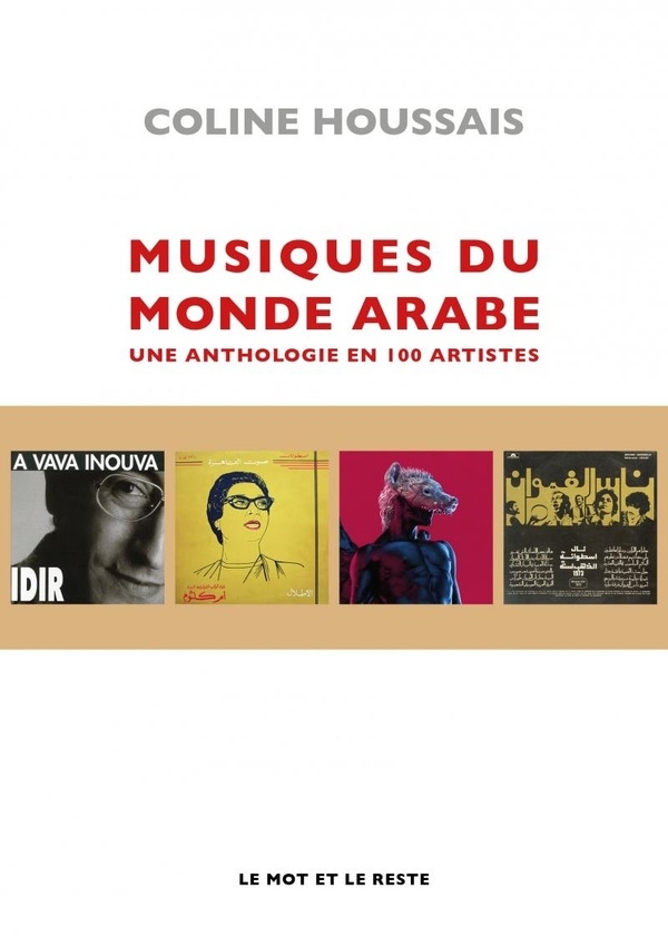 Musiques du monde arabe: Une anthologie en 100 artistes
