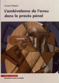 L'Ambivalence de l'Aveu Dans le Proces Penal