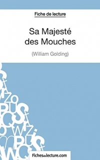 Sa Majesté des Mouches de William Golding (Fiche de lecture): Analyse complète de l'oeuvre