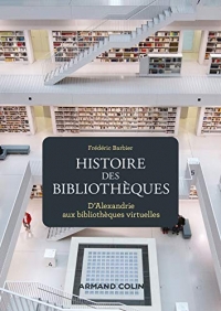 Histoire des bibliothèques - 2e éd. - D'Alexandrie aux bibliothèques virtuelles: D'Alexandrie aux bibliothèques virtuelles