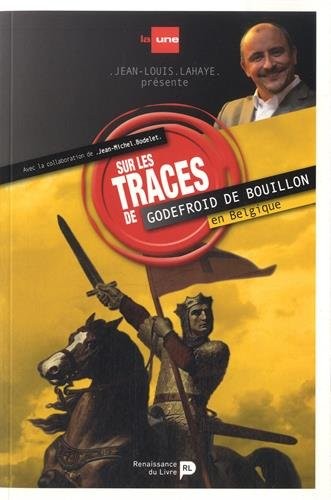 Sur tes traces de Godefroid de Bouillon en Belgique