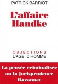 L'affaire Handke : La pensée criminalisée ou la jurisprudence Bozonnet