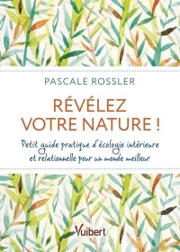 Révélez votre Nature: Petit guide pratique d’écologie intérieure et relationnelle pour un monde meilleur