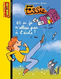 Essie, Tome 17: Et si je n'allais plus à l'école ?