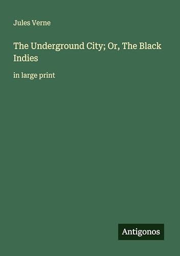 The Underground City; Or, The Black Indies: in large print