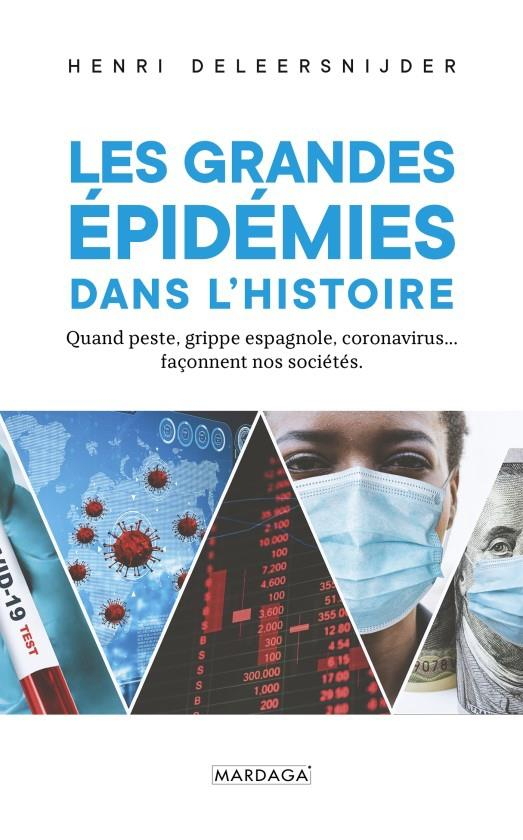 Les Grandes Epidemies Dans l'Histoire - Quand Peste, Grippe Espagnole, Coronavirus... Faconnent Nos
